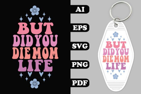 But Did You Die Mom Life Groovy Key Chain Graphics for Crafts