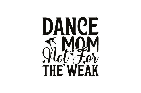 Dance Mom Not for the Weak: A Bold Graphic Design Asset for Creative Content