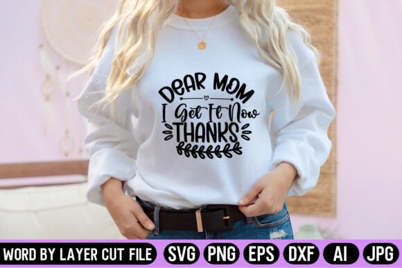Dear Mom I Get It Now Thanks SVG Design for Crafts and Graphics