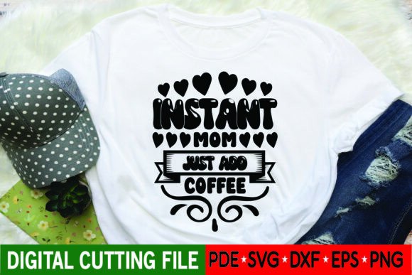 Instant Mom Just Add Coffee Mother Svg Review