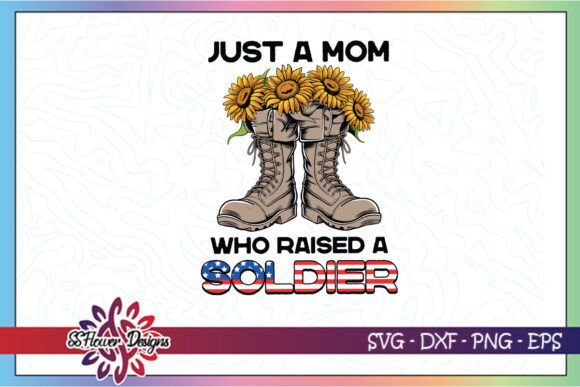 Just a Mom Who Raised a Soldier SVG for Crafts and Graphics