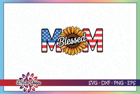 Mom Blessed USA Flag Sunflower SVG: A Versatile Graphic for Crafts and Creative Projects