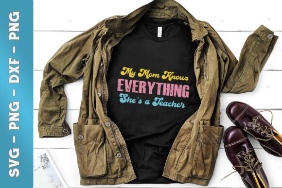 Mom Knows Everything She’s Teacher SVG: A Versatile Graphic for Crafts and Local Branding