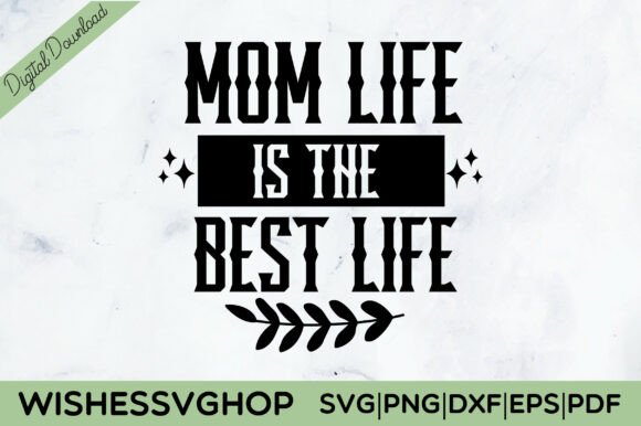 Mom Life is the Best Life SVG PNG Review for Real Projects