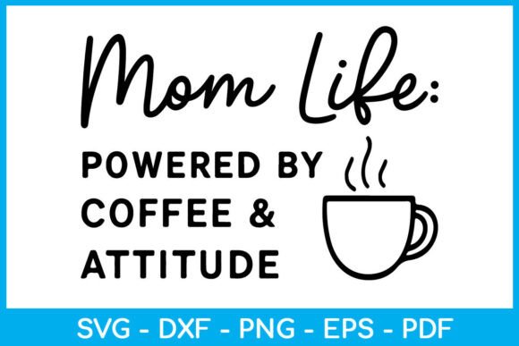 Mom Life Powered by Coffee SVG PNG: A Graphic Design Asset for Craft Projects