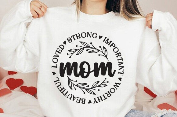 Mom Loved Strong Important Worthy SVG: A Solid Graphic for Crafts and Merch