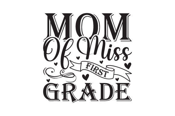 MOM of MISS FIRST GRADE – A Versatile Graphic Design Asset for Crafters