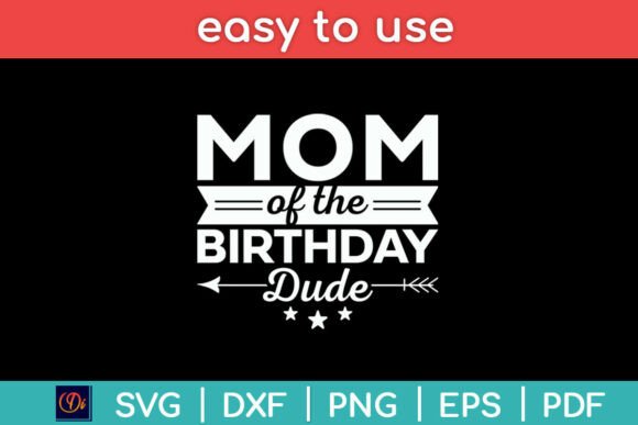 Mom of the Birthday Dude Svg Png File Graphics and Crafts Review