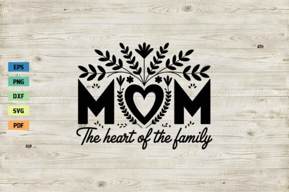 Mom the Heart of the Family SVG Review for Real Projects