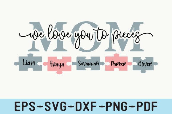 Mom We Love You to Pieces SVG – A Heartfelt Graphic Design Asset for Local Business Branding