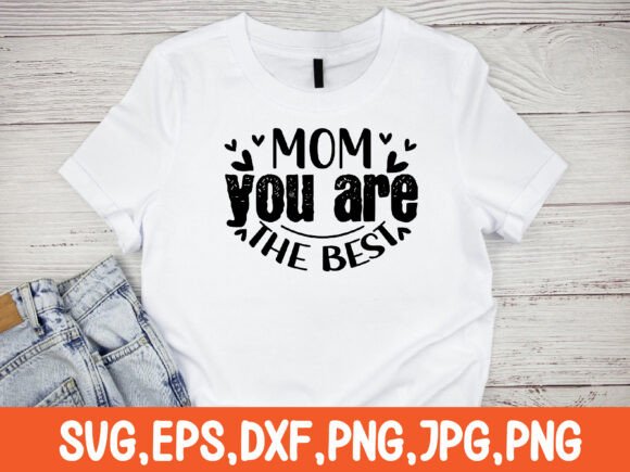 Mom You Are the Best SVG Design for Crafts and Graphics