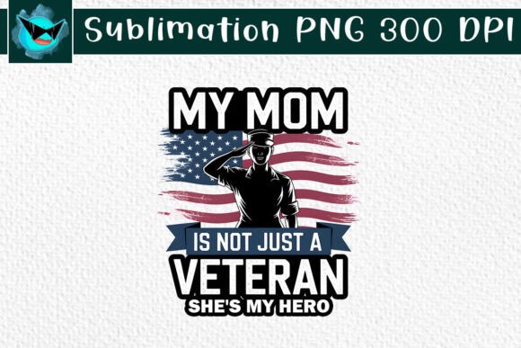 My Mom Is Not Just a Veteran SVG for Crafts and Graphics