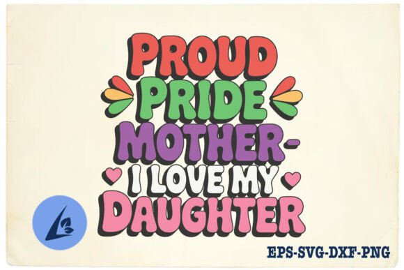 Proud Pride Mom I Love My Daughter SVG for Crafts and Graphics