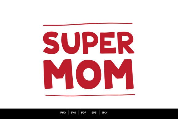 Super Mom Typography: A Design Asset That Elevates Motherhood Content