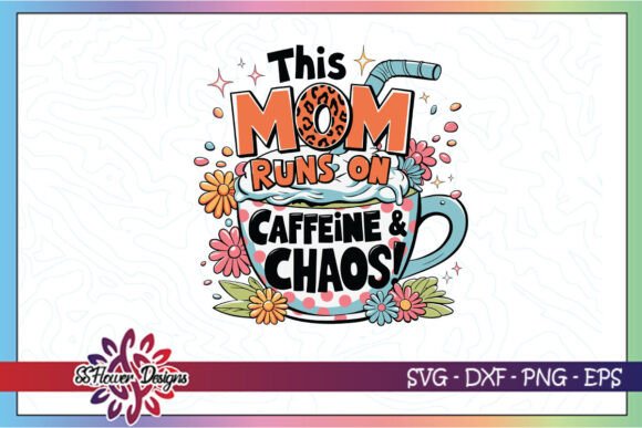 This Mom Runs on Caffein Chaos SVG: A Versatile Graphic Design Asset for Bloggers and Crafters